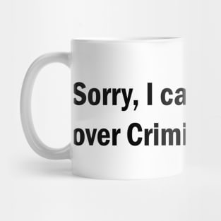 Sorry, I can't hear you over Criminal Minds Mug